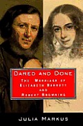 Dared & Done The Marriage of Elizabeth Barrett & Robert Browning