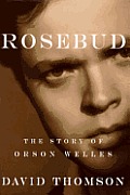 Rosebud The Story Of Orson Welles