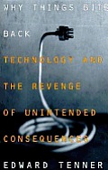 Why Things Bite Back Technology & The Revenge of Unintended Consequences