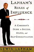 Laphams Rules Of Influence A Careerists