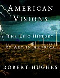 American Visions The Epic History Of Art in America
