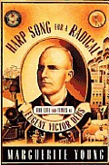 Harp Song For Radical The Life & Times of Eugene Victor Debs