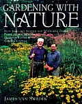 Gardening with Nature How James van Sweden & Wolfgang Oehme Plant Slopes Meadows Outdoor Rooms & Garden Screens