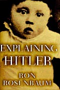 Explaining Hitler The Search For The Origins of His Evil
