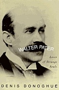 Walter Pater Lover Of Strange Souls