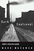Dark Continent Europes Twentieth Cent