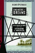 Engineers Of Dreams Great Bridge Builders & the Spanning of America