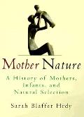 Mother Nature A History Of Mothers Infan