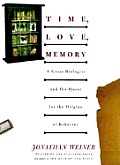 Time Love Memory A Great Biologist & His Quest for the Origins of Behavior