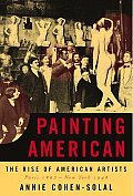 Painting American The Rise Of American Artists Paris 1867 New York 1948