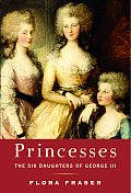 Princesses The Six Daughters Of George 3