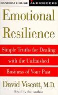 Emotional Resilience Simple Truths For Dealing with the Unfinished Business of Your Past