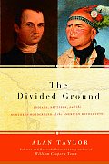 Divided Ground Indians Settlers & The Northern Borderland of the American Revolution
