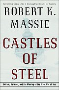 Castles of Steel Britain Germany & the Winning of the Great War at Sea