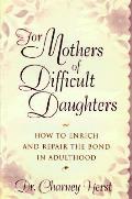 For Mothers Of Difficult Daughters How