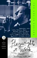 Playwrights at Work: Interviews with Albee, Beckett, Guare, Hellman, Ionesco, Mamet, Miller, Pinter, Shepard, Simon, Stoppard, Wasserstein,