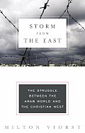 Storm from the East The Struggle Between the Arab World & the Christian West
