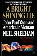 Bright Shining Lie John Paul Vann & America in Vietnam