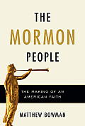 Mormon People The Making Of An American Faith