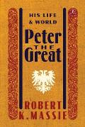 Peter the Great His Life & World