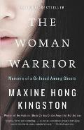 Woman Warrior Memoirs of a Girlhood Among Ghosts