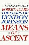 Means of Ascent The Years of Lyndon Johnson Vol 02