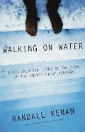 Walking on Water: Black American Lives at the Turn of the Twenty-First Century
