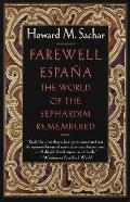 Farewell Espana: The World of the Sephardim Remembered