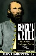 General A P Hill The Story of a Confederate Warrior