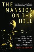 Mansion on the Hill Dylan Young Geffen Springsteen & the Head On Collision of Rock & Commerce