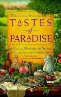 Tastes of Paradise A Social History of Spices Stimulants & Intoxicants