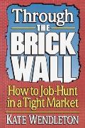 Through the Brick Wall: How to Job-Hunt in a Tight Market