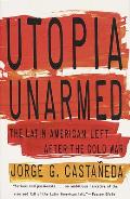 Utopia Unarmed The Latin American Left After the Cold War
