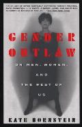 Gender Outlaw On Men Women & the Rest of Us