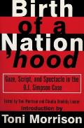 Birth of a Nationhood Gaze Script & Spectacle in the O J Simpson Case