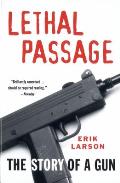 Lethal Passage The Story Of A Gun