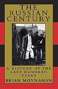 Russian Century A History of the Last Hundred Years