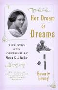 Her Dream of Dreams: The Rise and Triumph of Madam C. J. Walker