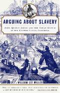 Arguing about Slavery: John Quincy Adams and the Great Battle in the United States Congress
