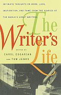 Writers Life Intimate Thoughts on Work Love Inspiration & Fame from the Diaries of the Worlds Great Writers