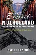 Beneath Mulholland: Thoughts on Hollywood and Its Ghosts