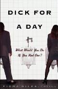Dick for a Day: What Would You Do If You Had One?