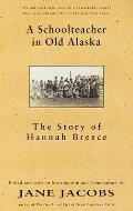Schoolteacher in Old Alaska The Story of Hannah Breece