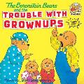 Berenstain Bears & the Trouble with Grownups