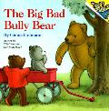 Big Bad Bully Bear