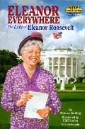 Eleanor Everywhere The Life Of Eleanor Roosevelt