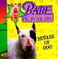 Babe Pig In The City Beware Of Dog