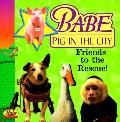 Babe Pig In The City Friends To The Rescue