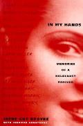 In My Hands Memories Of A Holocaust Rescuer