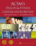 ACSM's Health & Fitness Certification Review: ACSM Group Exercise Leader, ACSM Health/Fitness Instructor